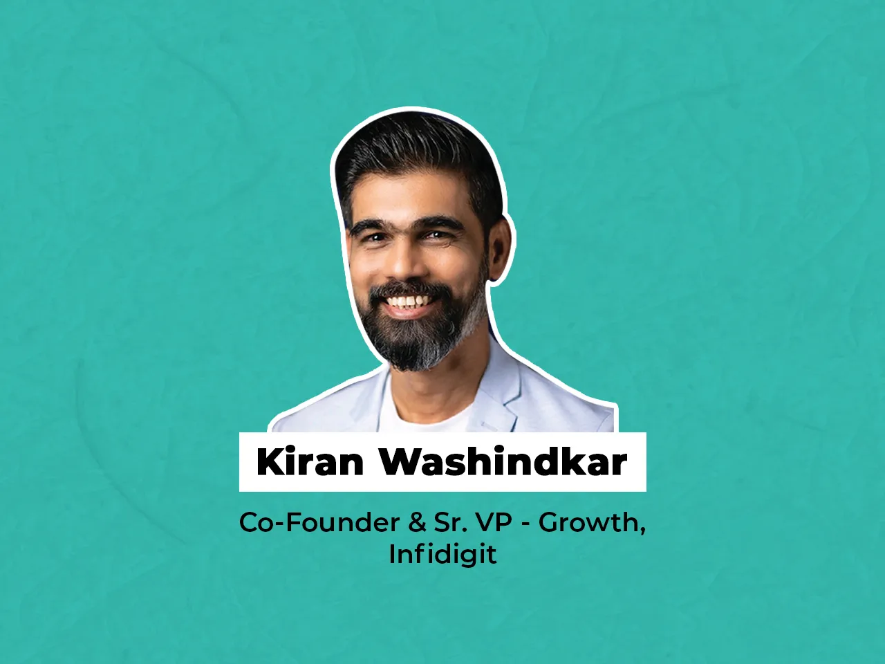 Infidigit elevates Kiran Washindkar as Co-Founder & Sr. VP of Growth