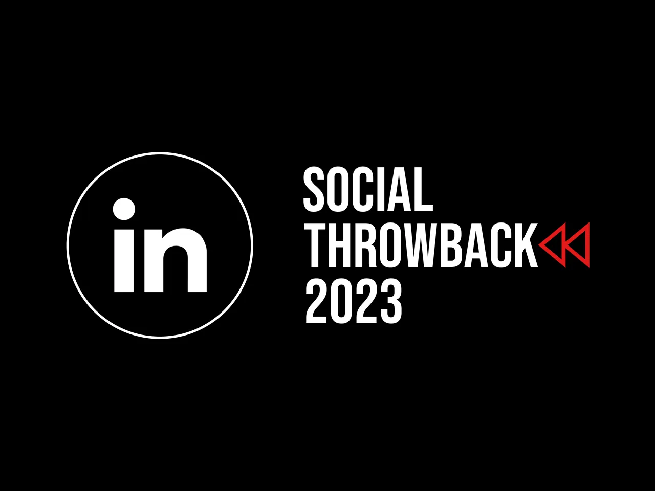 Social Throwback 2023: Navigating the professional landscape with LinkedIn's 2023 updates