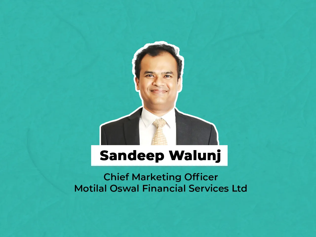 Motilal Oswal Financial Services Ltd appoints Sandeep Walunj as CMO