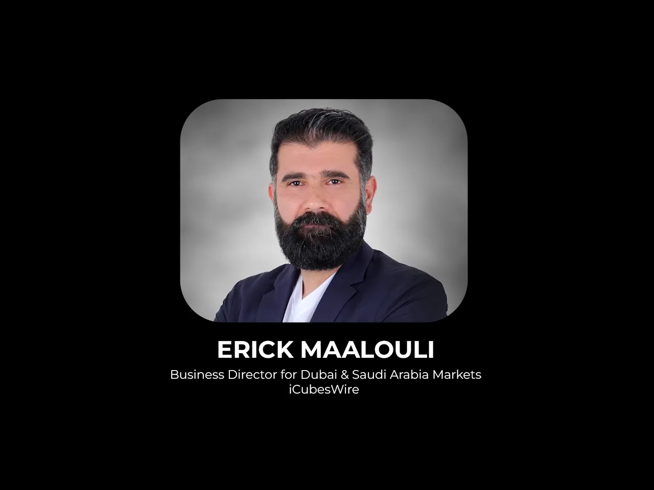 iCubesWire elevates Erick Maalouli as Business Director - MENA