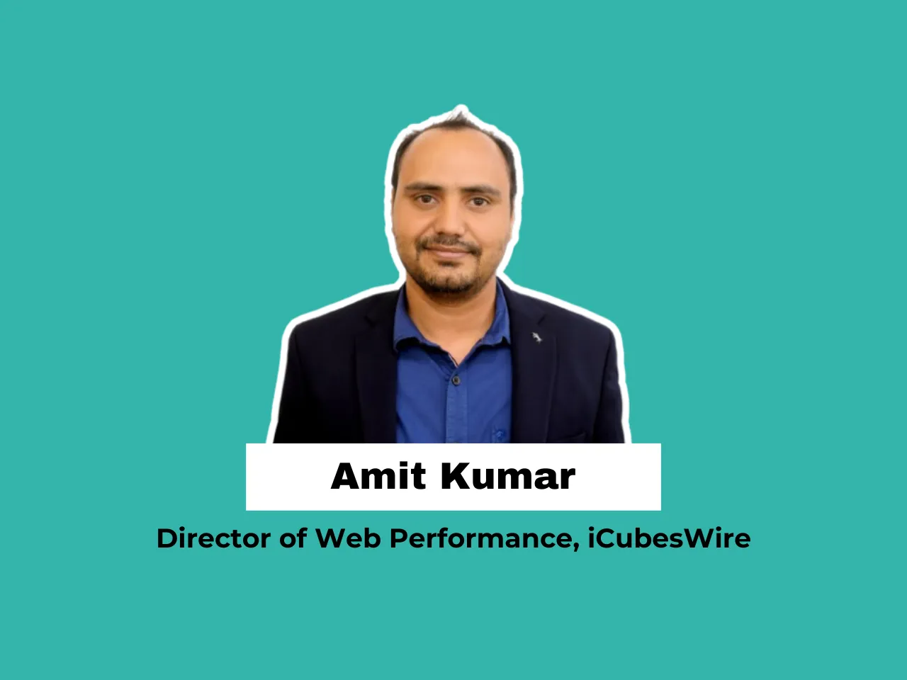 Amit Kumar elevated to Director of Web Performance at iCubesWire