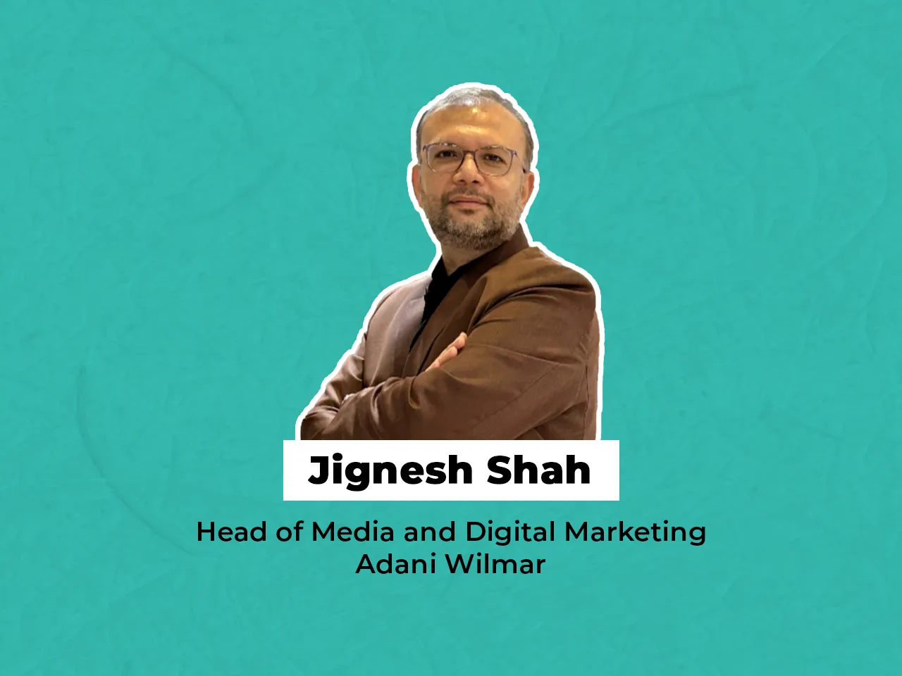 Jignesh Shah joins Adani Wilmar as Head of Media and Digital Marketing