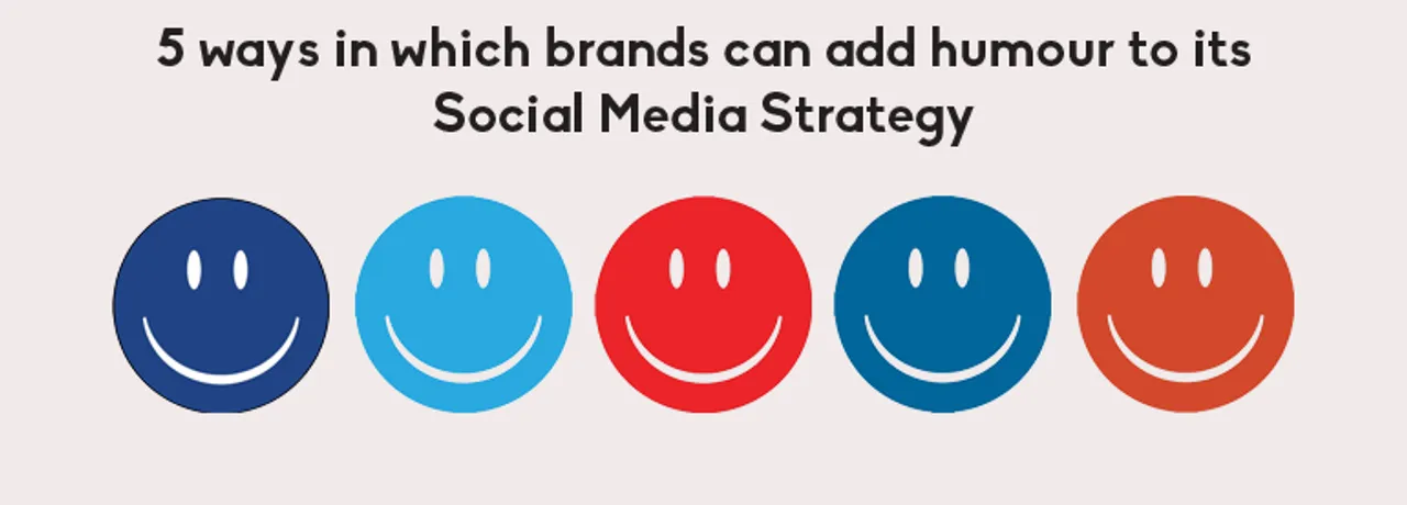 5 Ways In Which Brands Can Add Humour To Their Social Media Strategy 