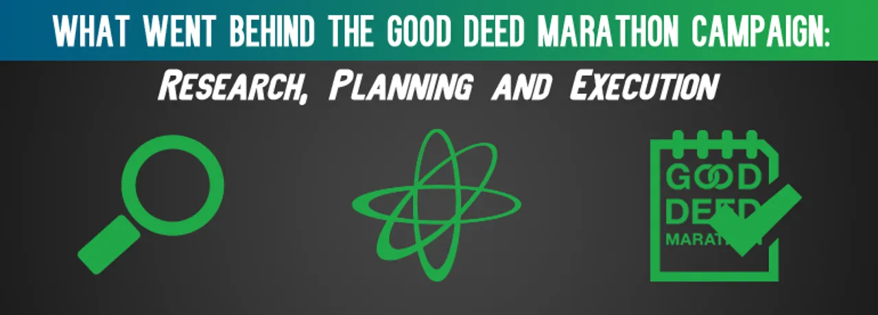 Research, Planning & Execution behind #GoodDeedMarathon, a Campaign with Multiple Touchpoints