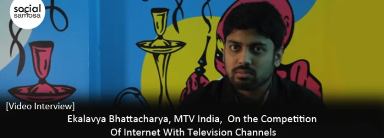 [Video Interview] Ekalavya Bhattacharya, MTV India, on the Competition of Internet with Television Channels