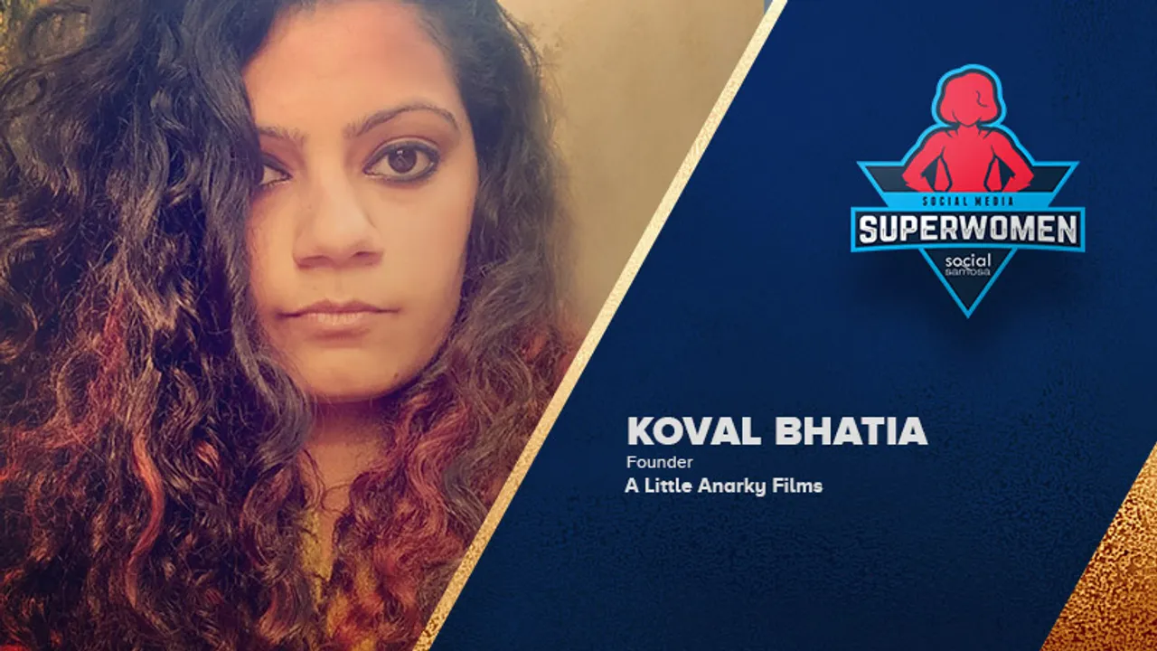 #Superwomen2019 Think of yourself as a person, not a role to be played in someone’s life: Koval Bhatia-  A Little Anarky Films
