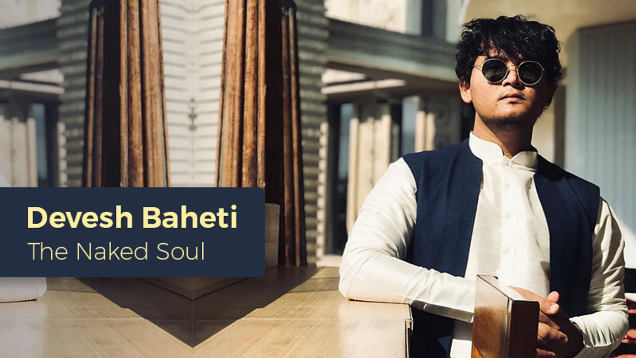 Devesh Baheti on baring it all with The Naked Soul
