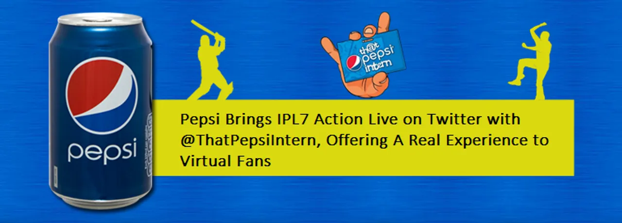 Pepsi Brings IPL7 Action Live on Twitter with @ThatPepsiIntern, Offering A Real Experience to Virtual Fans