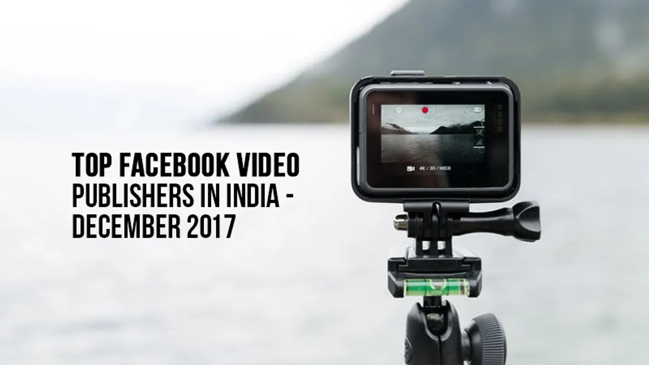 #Report: Top Facebook video publishers in India in December 2017