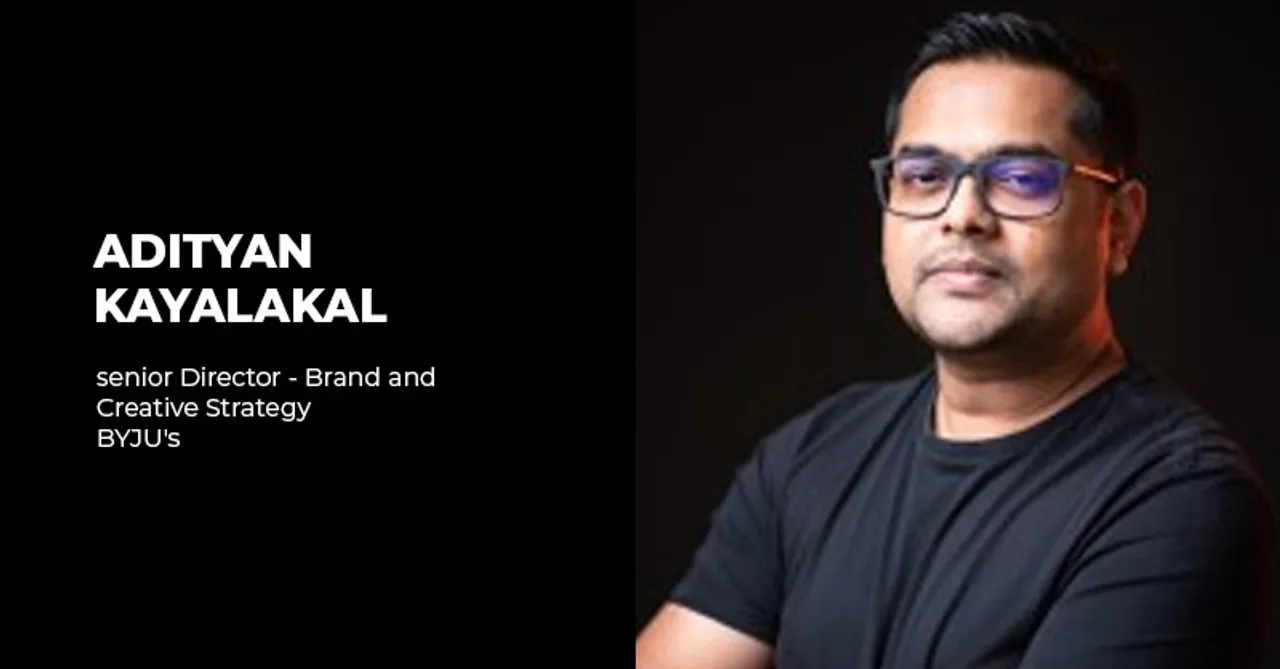 Byju's appoints Adityan Kayalakal as Sr. Director - Brand and Creative Strategy