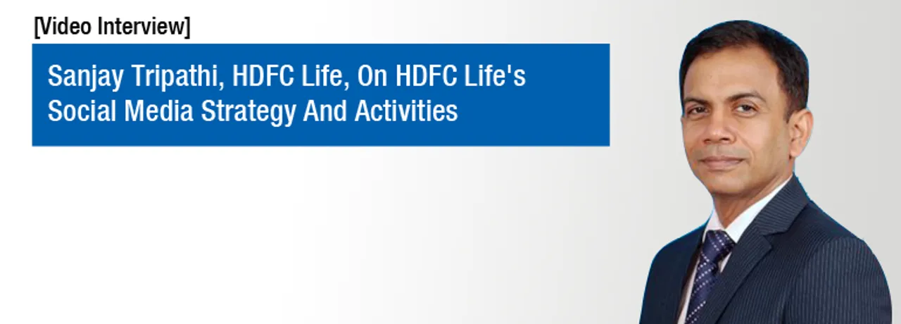 [Video Interview] Sanjay Tripathy, HDFC Life, On Their Social Media Strategy