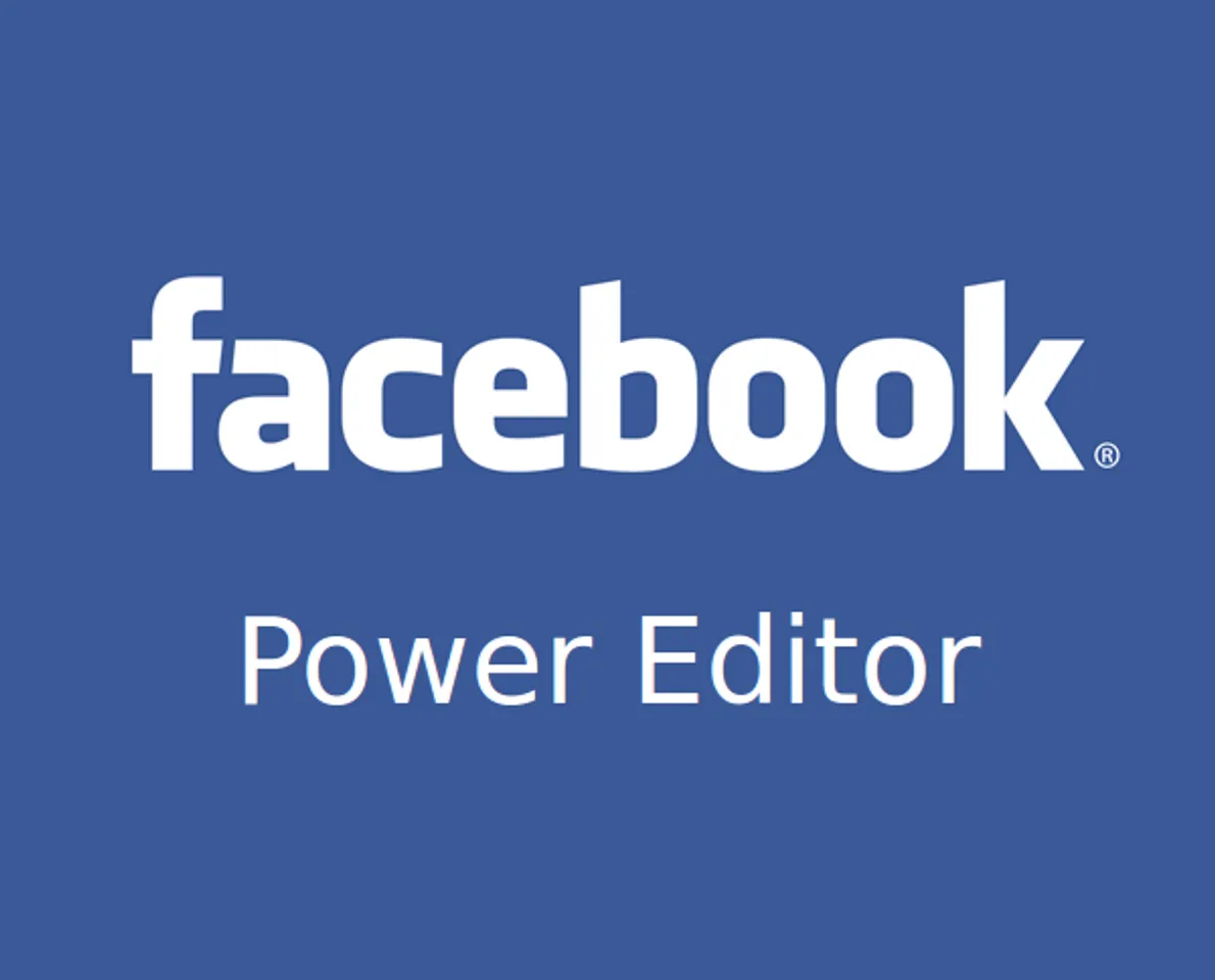 How Facebook Power Editor Can Ease Your Facebook Ad Execution