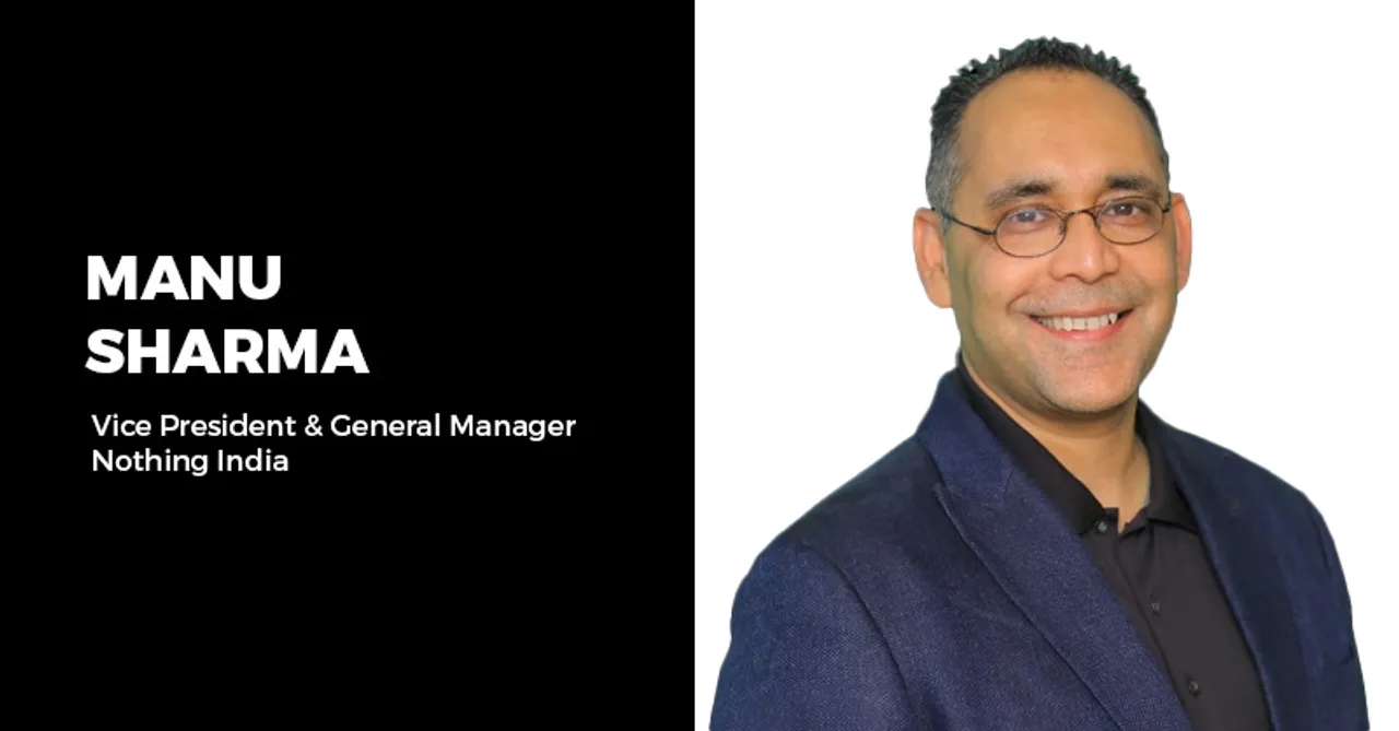 Nothing India appoints Manu Sharma as Vice President and General Manager