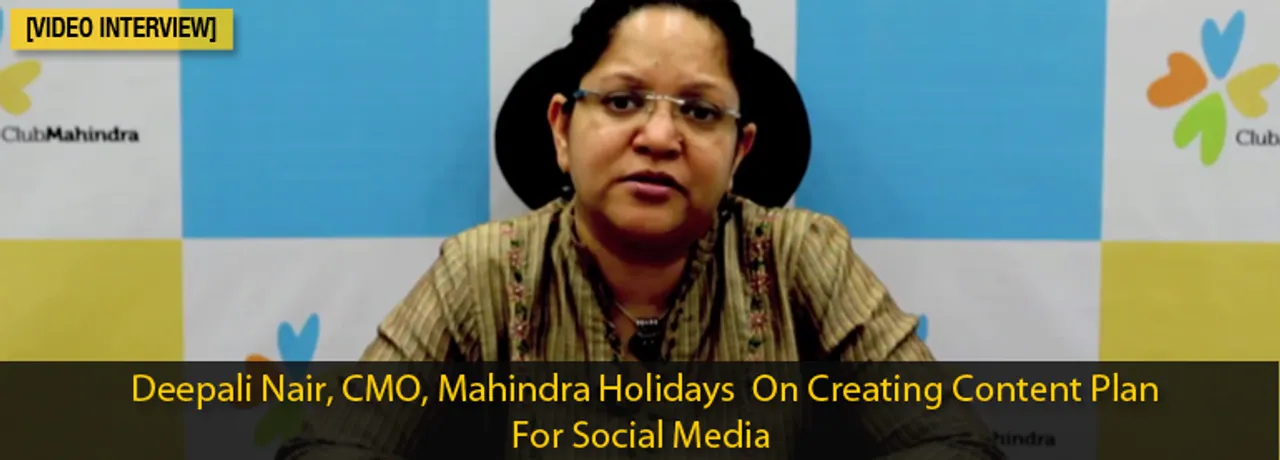 [Video Interview] Deepali Naair, Mahindra Holidays, on Creating Content Plan For Social Media