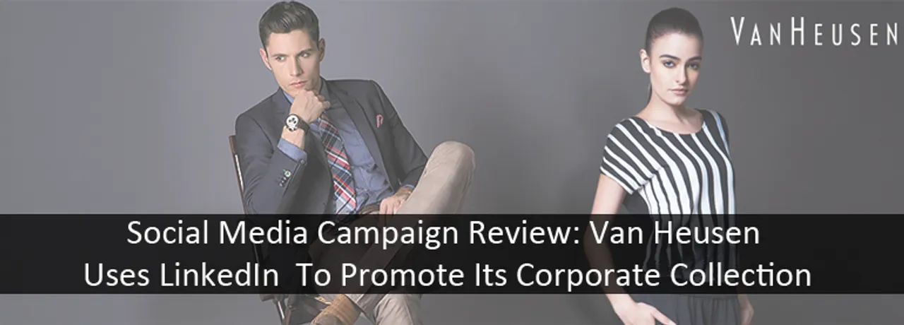 Social Media Campaign Review: How Van Heusen is Using LinkedIn To Promote Its Corporate Collection