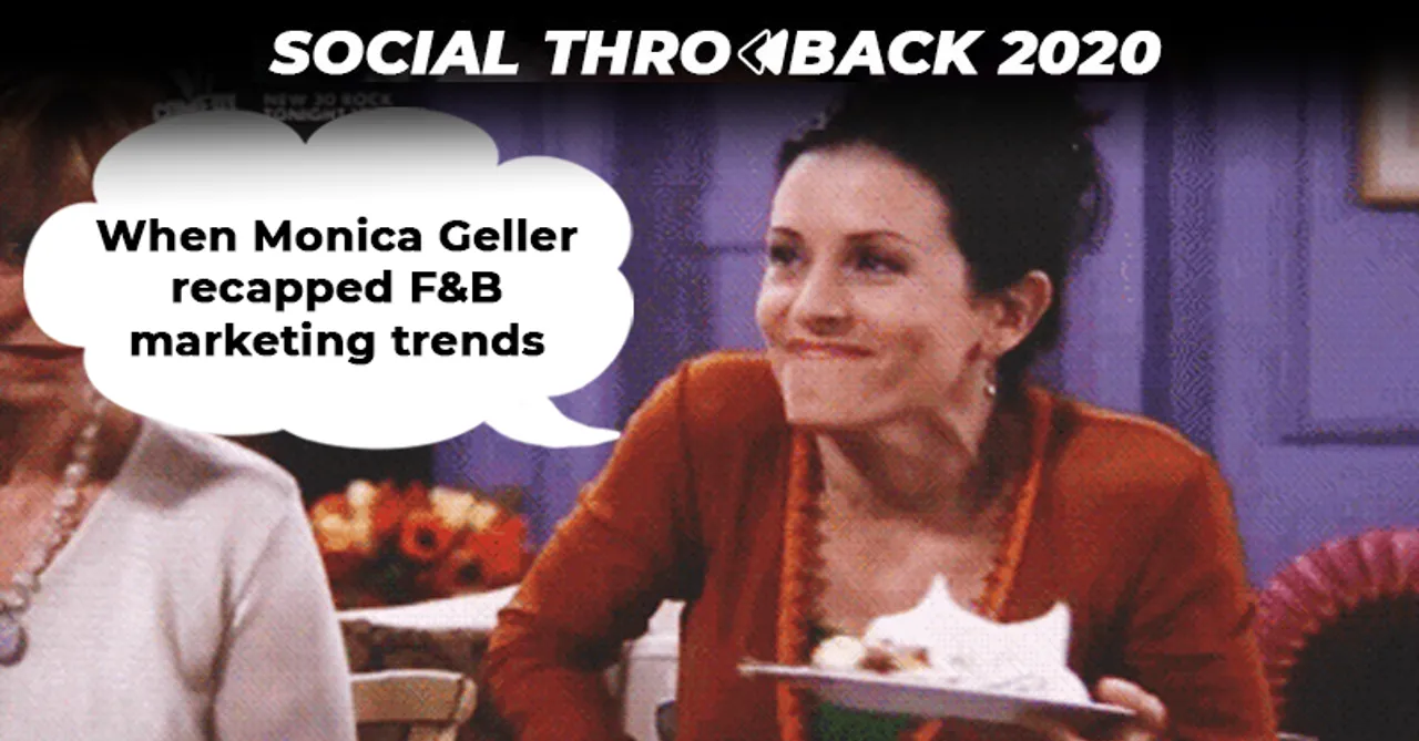 #SocialThrowback2020 Monica Geller dons the chef's heart yet again to recap F&B marketing trends