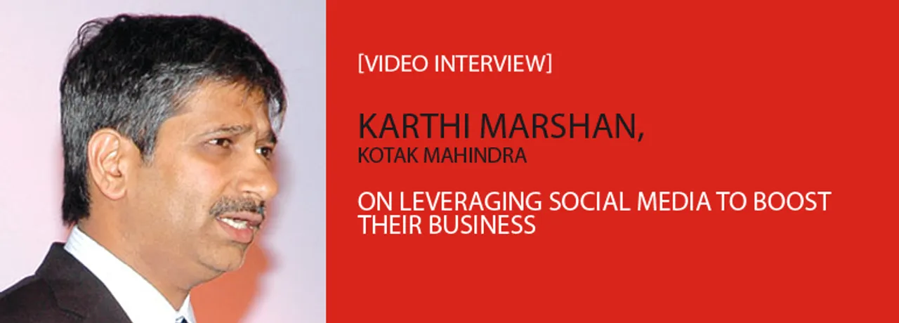 [Video Interview] Karthi Marshan, Kotak Mahindra, On Leveraging Social Media To Boost Business