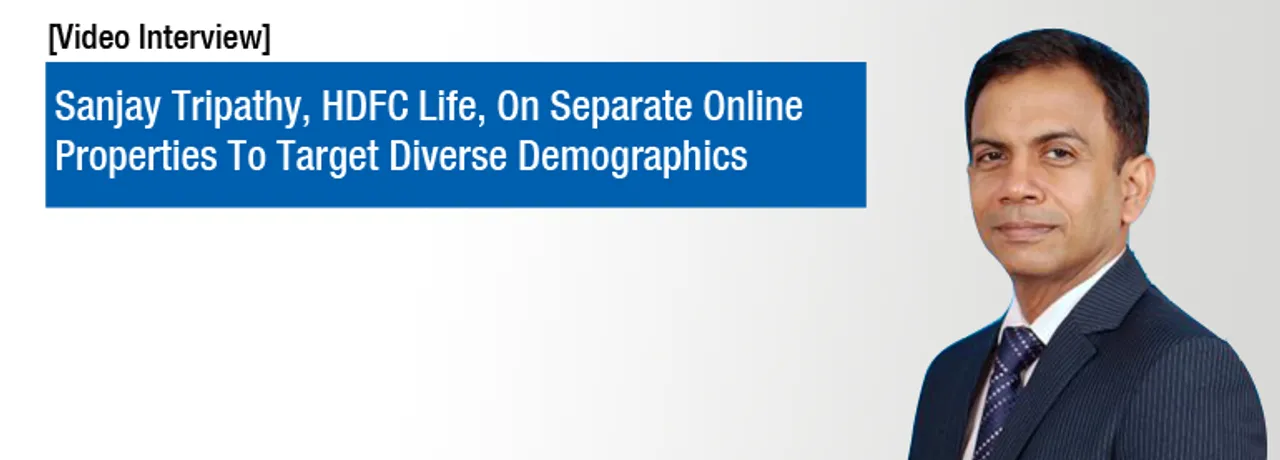 [Video Interview] Sanjay Tripathy, HDFC Life, On Separate Online Properties for Diverse Demographics