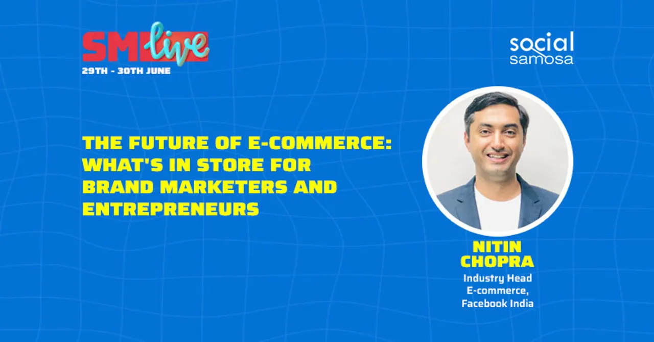 Future of E-Commerce: Nitin Chopra on what’s in store for Marketers & Entrepreneurs