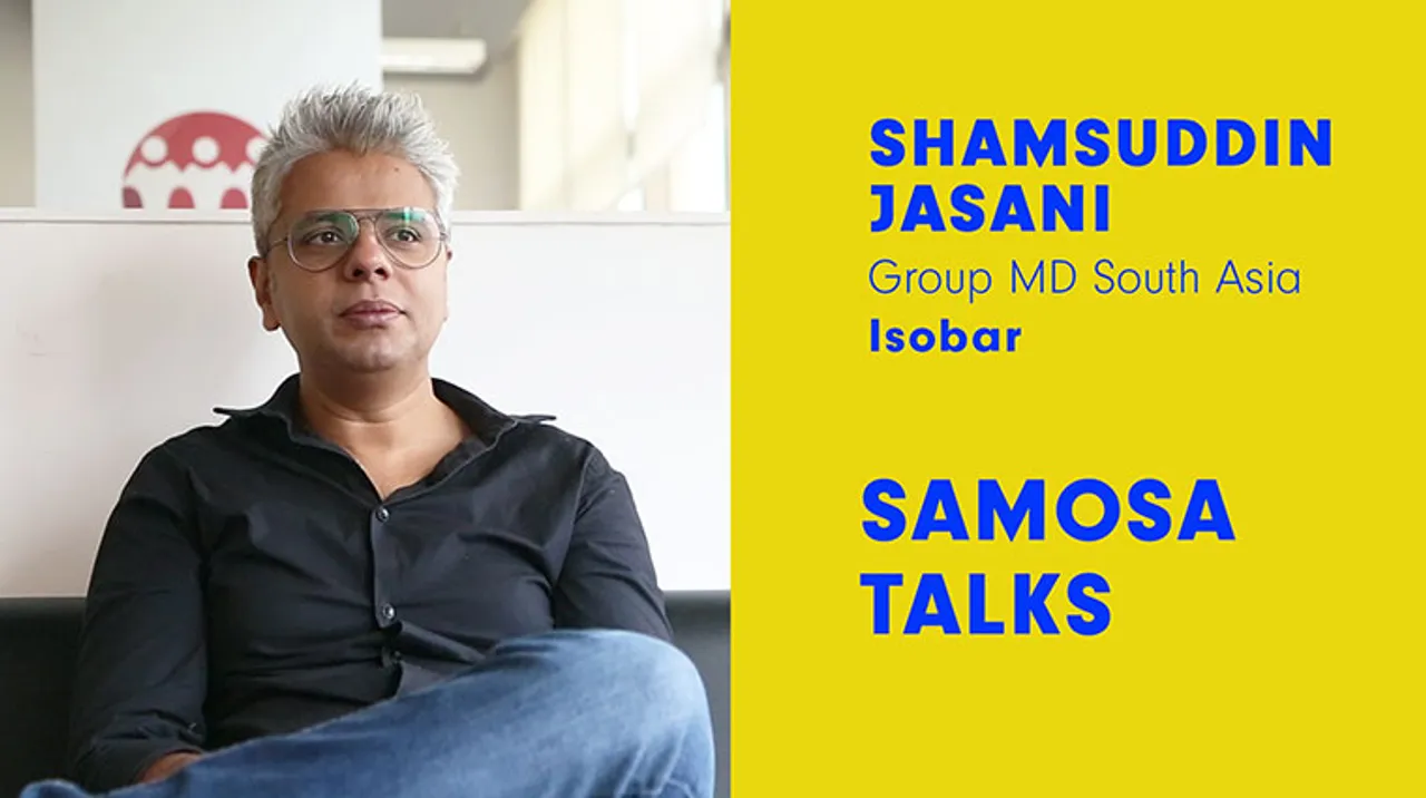 #SamosaTalks: Consumers can see through mismatch, says Shamsuddin Jasani, Isobar