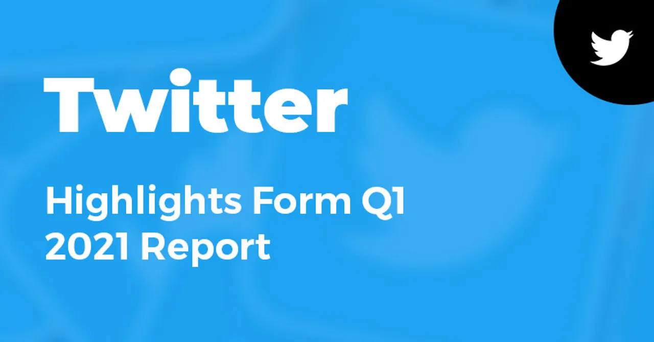 Key Takeaways from Twitter Q1 2021 Report