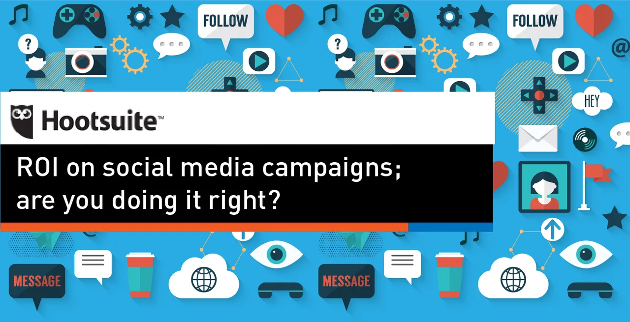 ROI on social media campaigns; are you doing it right?