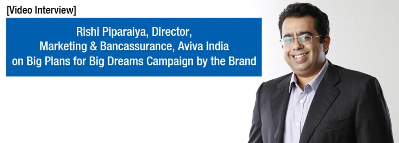 [Video Interview] Rishi Piparaiya, Aviva India on Their Big Plans for Big Dreams Campaign