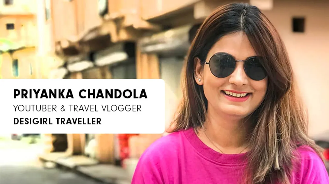 I always put that ME element in all my videos: Priyanka Chandola, DesiGirl Traveller