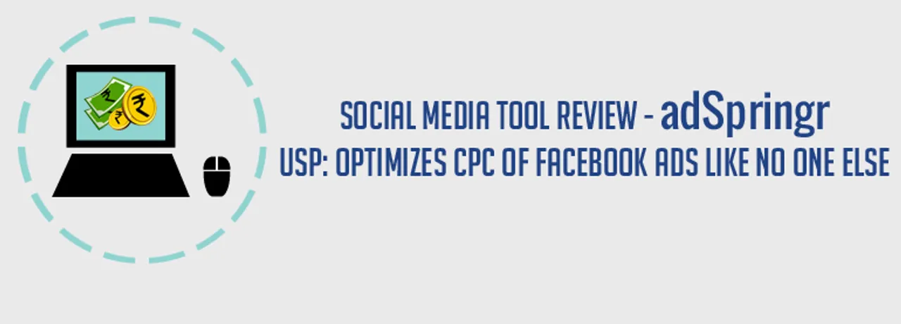 Social Media Tool Review: adSpringr Helps You Lower Your Facebook Ad Spends