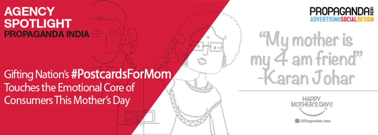 Agency Spotlight - Propoganda India: Gifting Nation Leverages Emotions via #PostcardsForMom on Mother’s Day