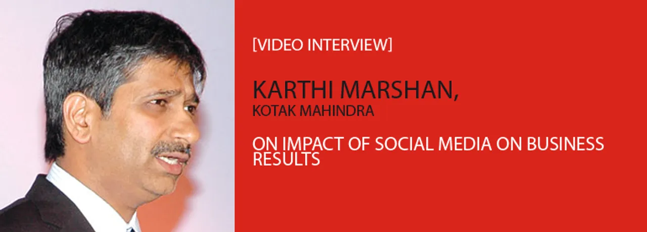 [Video Interview] Karthi Marshan, Kotak Mahindra, On Impact Of Social Media On Business Results