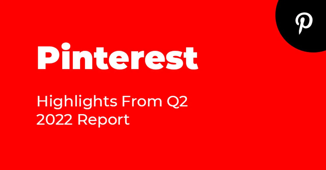 Global Monthly Active Users decreased 5% yoy: Pinterest Q2 2022