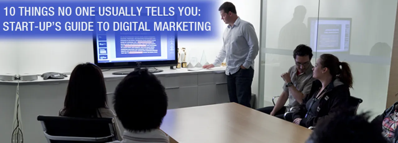 10 Things No One Usually Tells You: A Startup’s Guide To Digital Marketing