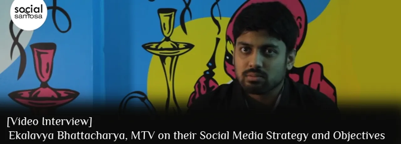 [Video Interview] Ekalavya Bhattacharya, MTV India, on their Social Media Strategy and Objectives