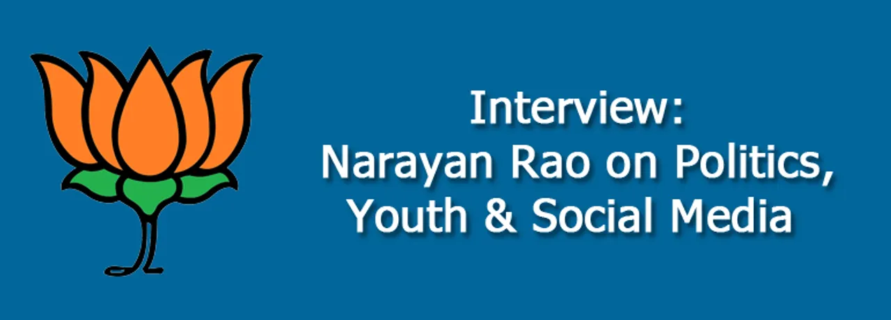 [Interview] Narayan Rao, IT Head of BJP Yuva Morcha, Talks About Politics, Youth and Social Media