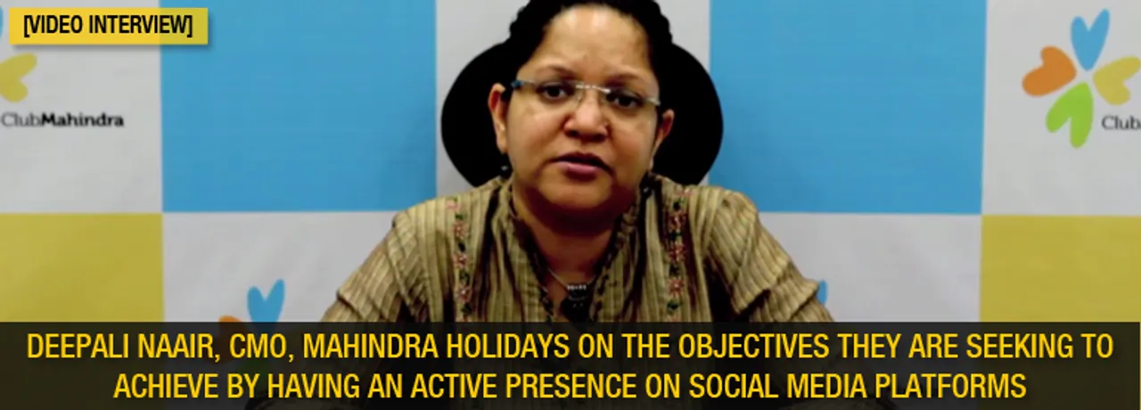 [Video Interview] Deepali Naair, Mahindra Holidays, on Achieving Brand Objectives Through Social Media