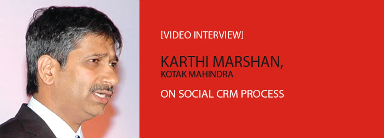 [Video Interview] Karthi Marshan, Kotak Mahindra, on Social CRM Process