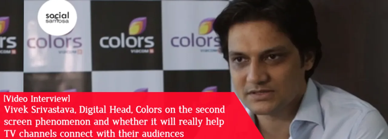 [Video Interview] Vivek Srivastava, Colors TV, on The Second Screen Phenomenon and Its Effect on TV