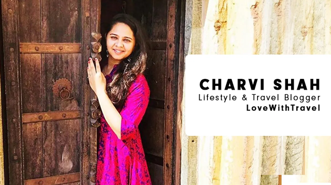 Blogging is not as easy as it seems: Charvi Shah, LoveWithTravel
