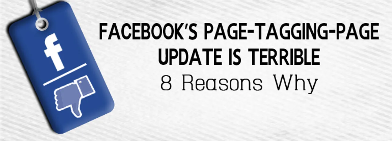 8 Reasons Why Facebook's Page-Tagging-Page Update is Terrible