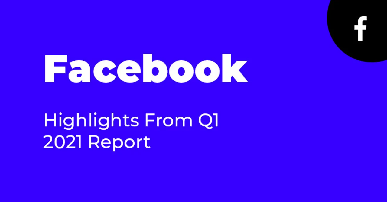 Advertising revenue witnesses 46% y-o-y increase: Facebook Q1 2021 Report