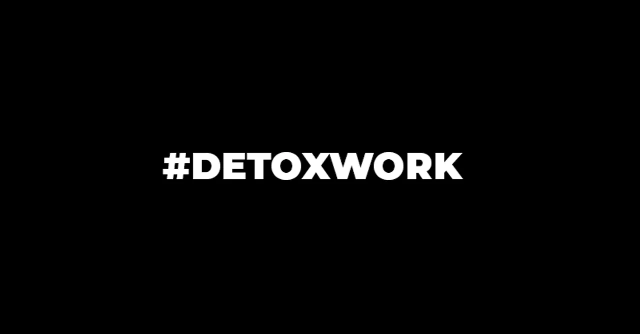 #DetoxWork