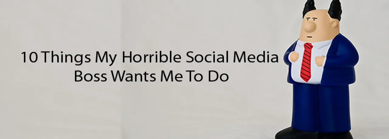 10 Things My Horrible Social Media Boss Wants Me To Do