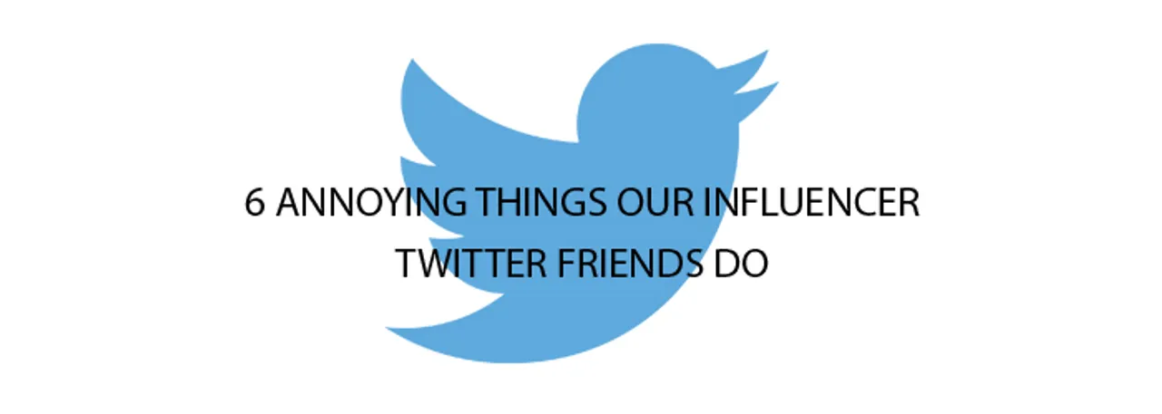 6 Things Our Annoying Twitter Influencer Friends Do