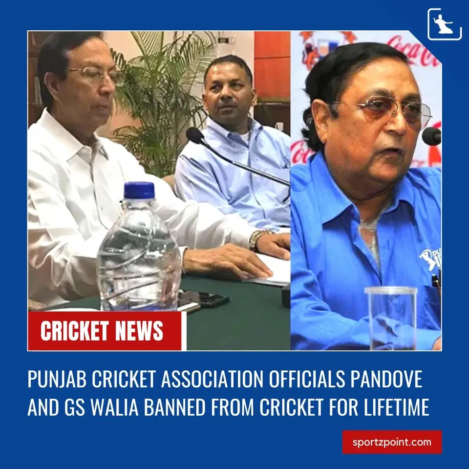 Latest cricket news: Punjab Cricket Association officials Pandove and Walia banned from cricket for lifetime | SportzPoint.com