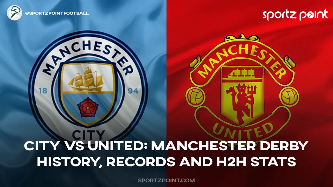 Manchester United vs Manchester City: A brief history, head-to-head and stats of the Manchester Derby