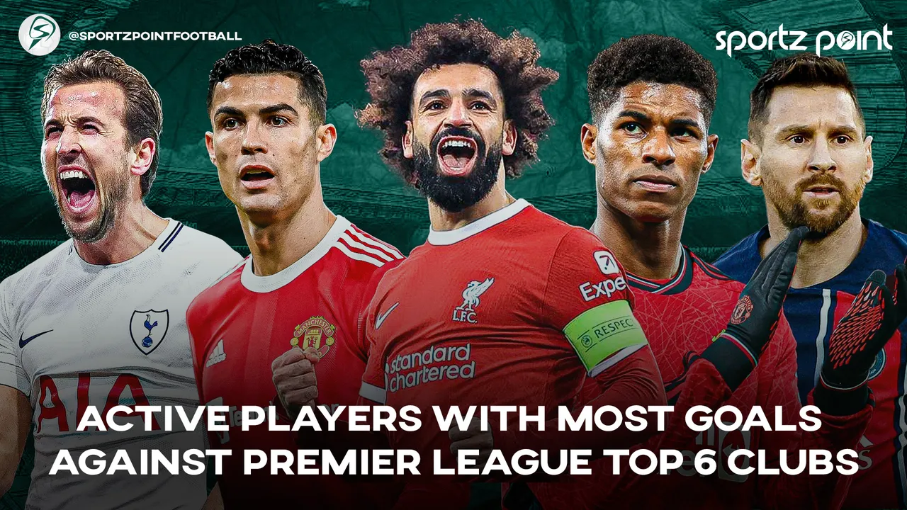 Most goals scored against Premier League top 6 clubs (active players)