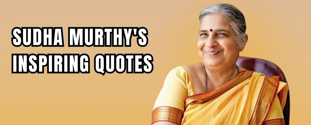 Sudha Murthy கூறிய ஊக்குவிக்கும் வாக்கியங்கள்