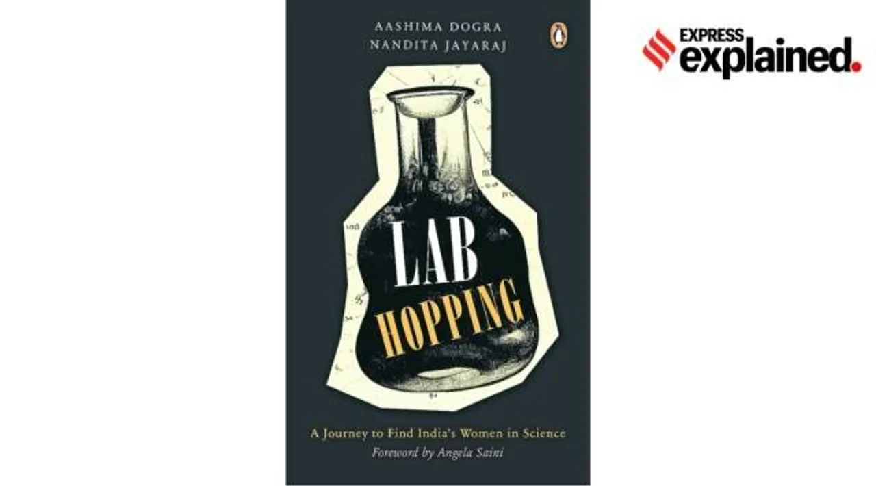 Lab Hopping: A Journey to Find India’s Women in Science by Aashima Dogra and Nandita Jayaraj; Penguin Viking; 302 pages; Rs 499