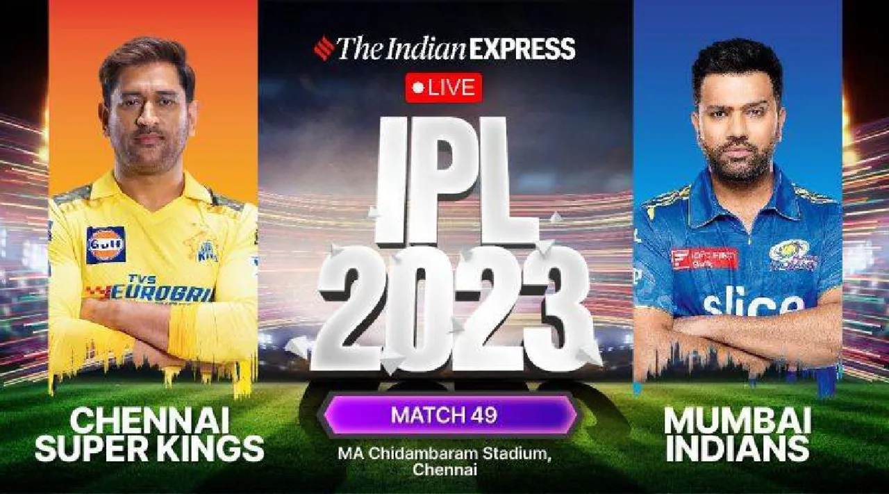 Chennai (CSK) vs Mumbai (MI) Live Score IPL 2023 Match 49